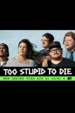 Watch Too Stupid to Die Zmovie