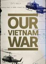 Watch Our Vietnam War Zmovie