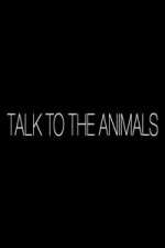 Watch Talk to the Animals Zmovie