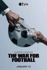 Watch Super League: The War for Football Zmovie