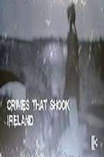 Watch Crimes That Shook Ireland Zmovie