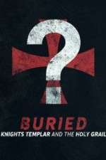 Watch Buried: Knights Templar and the Holy Grail Zmovie