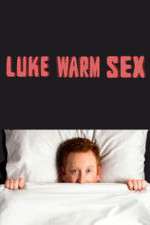 Watch Luke Warm Sex Zmovie