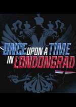 Watch Once Upon a Time in Londongrad Zmovie