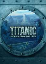 Watch Titanic: Stories from the Deep Zmovie