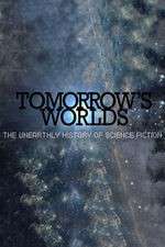 Watch Tomorrow's Worlds: The Unearthly History of Science Fiction Zmovie