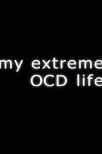 Watch My Extreme OCD Life Zmovie
