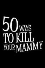 Watch 50 Ways to Kill Your Mammy Zmovie