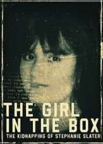 Watch The Girl in the Box: The Kidnapping of Stephanie Slater Zmovie