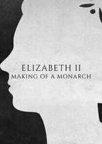 Watch Elizabeth II: Making of a Monarch Zmovie