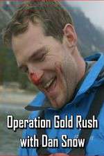 Watch Operation Gold Rush with Dan Snow Zmovie