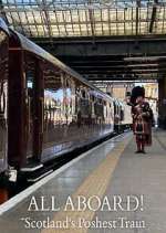 Watch All Aboard! Scotland\'s Poshest Train Zmovie