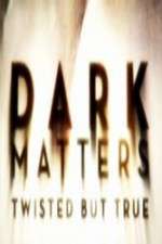 Watch Dark Matters Twisted But True Zmovie