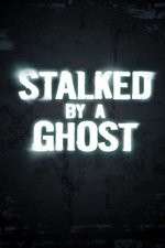 Watch Stalked By A Ghost Zmovie