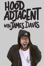 Watch Hood Adjacent with James Davis Zmovie
