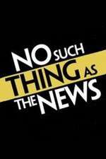 Watch No Such Thing as the News Zmovie