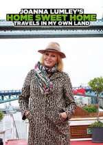 Watch Joanna Lumley's Home Sweet Home: Travels in My Own Land Zmovie