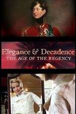 Watch Elegance and Decadence: The Age of the Regency Zmovie