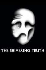 Watch The Shivering Truth Zmovie