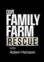 Watch Our Family Farm Rescue with Adam Henson Zmovie
