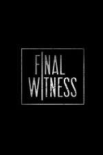 Watch Final Witness Zmovie