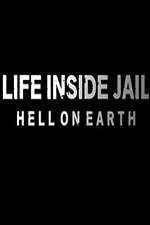 Watch Life Inside Jail: Hell on Earth Zmovie
