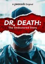Watch Dr. Death: The Undoctored Story Zmovie