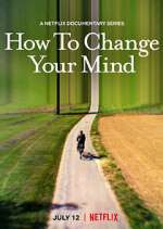 Watch How to Change Your Mind Zmovie
