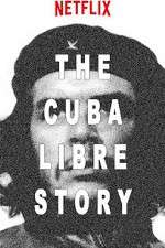 Watch The Cuba Libre Story Zmovie