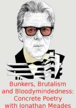 Watch Bunkers, Brutalism and Bloodymindedness: Concrete Poetry with Jonathan Meades Zmovie