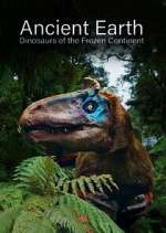 Watch Ancient Earth: Dinosaurs of the Frozen Continent Zmovie