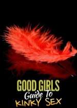 Watch Good Girls' Guide to Kinky Sex Zmovie