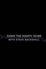 Watch Down the Mighty River with Steve Backshall Zmovie