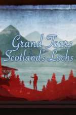 Watch Grand Tours of Scotland\'s Lochs Zmovie