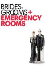 Watch Brides Grooms and Emergency Rooms Zmovie