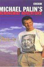 Watch Michael Palin's Hemingway Adventure Zmovie