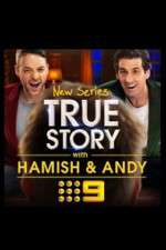 Watch True Story with Hamish & Andy Zmovie