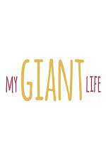 Watch My Giant Life Zmovie