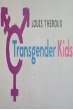 Watch Louis Theroux Transgender Kids Zmovie