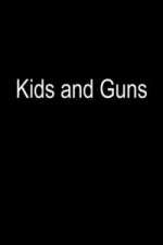Watch Kids and Guns Zmovie