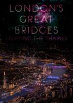Watch London's Great Bridges: Lighting the Thames Zmovie