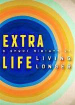 Watch Extra Life: A Short History of Living Longer Zmovie