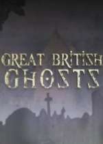 Watch Great British Ghosts Zmovie