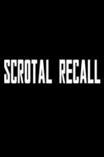 Watch Scrotal Recall Zmovie