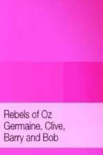 Watch Rebels of Oz - Germaine, Clive, Barry and Bob Zmovie