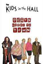 Watch The Kids in the Hall: Death Comes to Town Zmovie