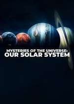 Watch Mysteries of the Universe: Our Solar System Zmovie