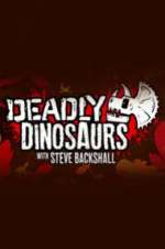 Watch Deadly Dinosaurs with Steve Backshall Zmovie