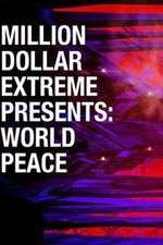 Watch Million Dollar Extreme Presents World Peace Zmovie