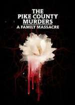 Watch The Pike County Murders: A Family Massacre Zmovie